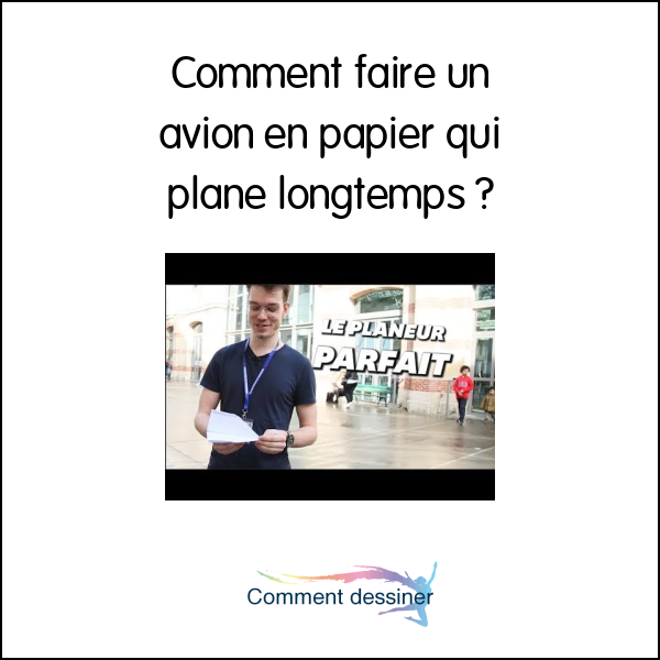 Comment faire un avion en papier qui plane longtemps